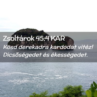 Picture 02 - Zsoltárok 45:4 KAR - Kösd derekadra kardodat vitéz! Dicsõségedet - Bible Verse Picture