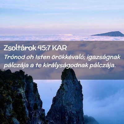 Picture 02 - Zsoltárok 45:7 KAR - Trónod oh Isten örökkévaló; igazságnak - Bible Verse Picture
