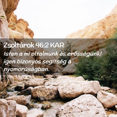 Picture 02 - Zsoltárok 46:2 KAR - Isten a mi oltalmunk és erõsségünk! igen - Bible Verse Picture