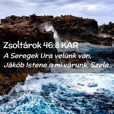 Picture 02 - Zsoltárok 46:8 KAR - A Seregek Ura velünk van, Jákób Istene a mi - Bible Verse Picture