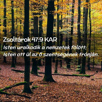 Picture 02 - Zsoltárok 47:9 KAR - Isten uralkodik a nemzetek fölött; Isten ott - Bible Verse Picture