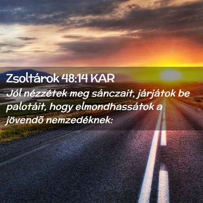 Picture 02 - Zsoltárok 48:14 KAR - Jól nézzétek meg sánczait, járjátok be - Bible Verse Picture