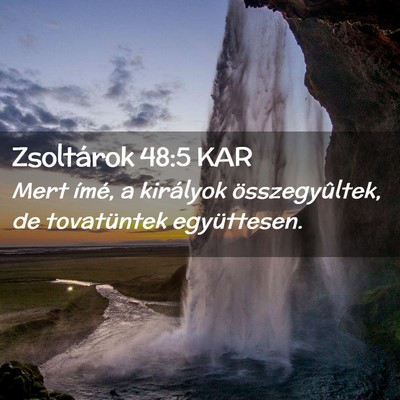 Picture 02 - Zsoltárok 48:5 KAR - Mert ímé, a királyok összegyûltek, de - Bible Verse Picture