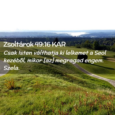 Picture 02 - Zsoltárok 49:16 KAR - Csak Isten válthatja ki lelkemet a Seol - Bible Verse Picture