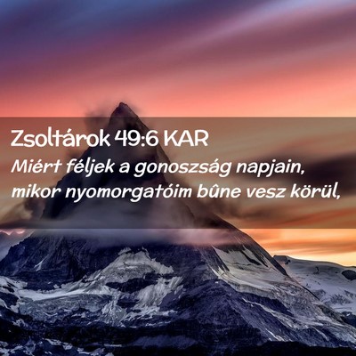 Picture 02 - Zsoltárok 49:6 KAR - Miért féljek a gonoszság napjain, mikor - Bible Verse Picture