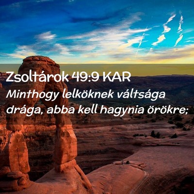 Picture 02 - Zsoltárok 49:9 KAR - Minthogy lelköknek váltsága drága, abba kell - Bible Verse Picture