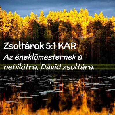 Picture 02 - Zsoltárok 5:1 KAR - Az éneklõmesternek a nehilótra, Dávid - Bible Verse Picture
