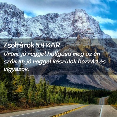 Picture 02 - Zsoltárok 5:4 KAR - Uram, jó reggel hallgasd meg az én szómat; jó - Bible Verse Picture
