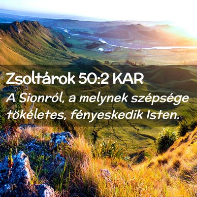 Picture 02 - Zsoltárok 50:2 KAR - A Sionról, a melynek szépsége tökéletes, - Bible Verse Picture
