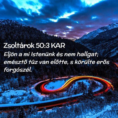 Picture 02 - Zsoltárok 50:3 KAR - Eljön a mi Istenünk és nem hallgat; emésztõ - Bible Verse Picture