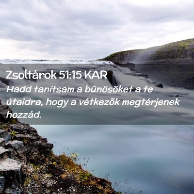 Picture 02 - Zsoltárok 51:15 KAR - Hadd tanítsam a bûnösöket a te útaidra, hogy - Bible Verse Picture