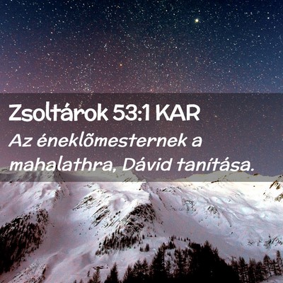 Picture 02 - Zsoltárok 53:1 KAR - Az éneklõmesternek a mahalathra, Dávid - Bible Verse Picture