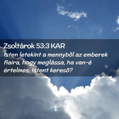 Picture 02 - Zsoltárok 53:3 KAR - Isten letekint a mennybõl az emberek fiaira, - Bible Verse Picture