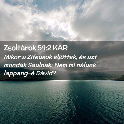 Picture 02 - Zsoltárok 54:2 KAR - Mikor a Zifeusok eljöttek, és azt mondák - Bible Verse Picture