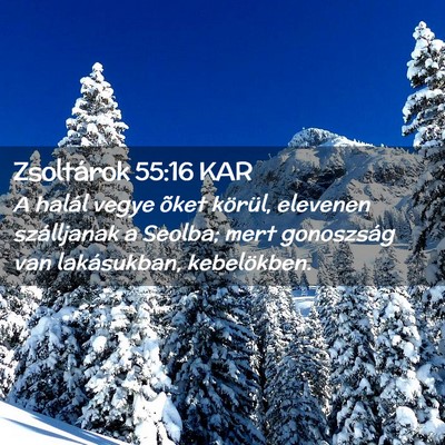 Picture 02 - Zsoltárok 55:16 KAR - A halál vegye õket körül, elevenen - Bible Verse Picture