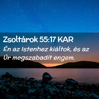 Picture 02 - Zsoltárok 55:17 KAR - Én az Istenhez kiáltok, és az Úr megszabadít - Bible Verse Picture