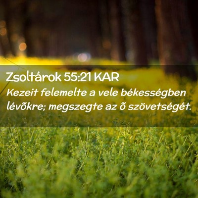 Picture 02 - Zsoltárok 55:21 KAR - Kezeit felemelte a vele békességben lévõkre; - Bible Verse Picture