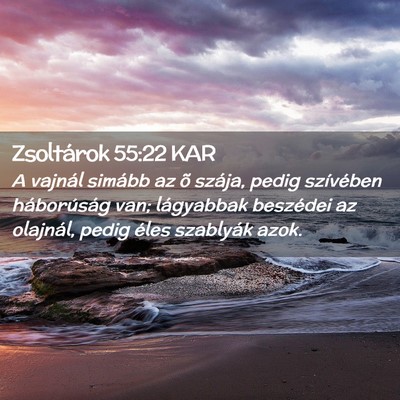 Picture 02 - Zsoltárok 55:22 KAR - A vajnál simább az õ szája, pedig szívében - Bible Verse Picture