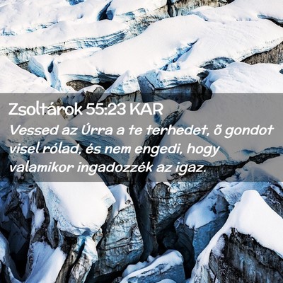 Picture 02 - Zsoltárok 55:23 KAR - Vessed az Úrra a te terhedet, õ gondot visel - Bible Verse Picture