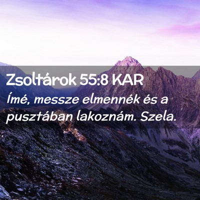 Picture 02 - Zsoltárok 55:8 KAR - Ímé, messze elmennék és a pusztában - Bible Verse Picture