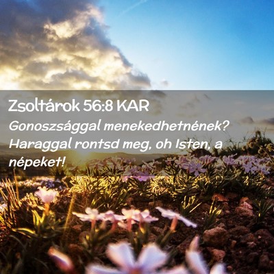 Picture 02 - Zsoltárok 56:8 KAR - Gonoszsággal menekedhetnének? Haraggal rontsd - Bible Verse Picture