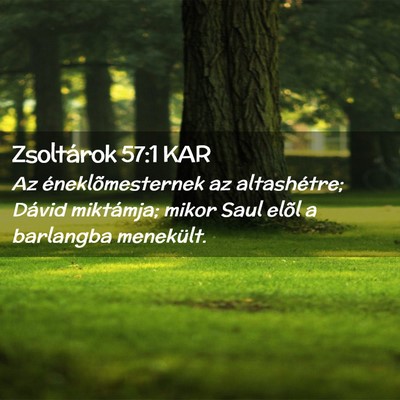 Picture 02 - Zsoltárok 57:1 KAR - Az éneklõmesternek az altashétre; Dávid - Bible Verse Picture