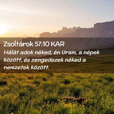 Picture 02 - Zsoltárok 57:10 KAR - Hálát adok néked, én Uram, a népek között, - Bible Verse Picture