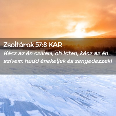 Picture 02 - Zsoltárok 57:8 KAR - Kész az én szívem, oh Isten, kész az én - Bible Verse Picture