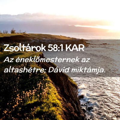 Picture 02 - Zsoltárok 58:1 KAR - Az éneklõmesternek az altashétre; Dávid - Bible Verse Picture