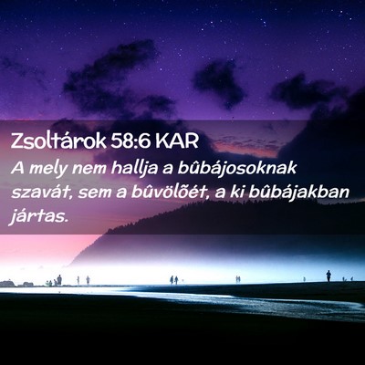 Picture 02 - Zsoltárok 58:6 KAR - A mely nem hallja a bûbájosoknak szavát, sem a - Bible Verse Picture