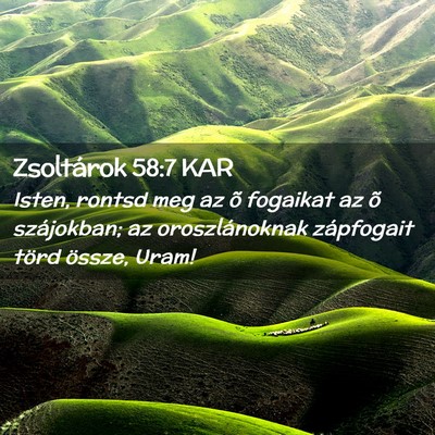 Picture 02 - Zsoltárok 58:7 KAR - Isten, rontsd meg az õ fogaikat az õ - Bible Verse Picture