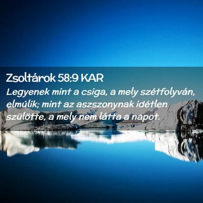 Picture 02 - Zsoltárok 58:9 KAR - Legyenek mint a csiga, a mely szétfolyván, - Bible Verse Picture