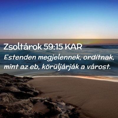 Picture 02 - Zsoltárok 59:15 KAR - Estenden megjelennek, ordítnak, mint az eb, - Bible Verse Picture