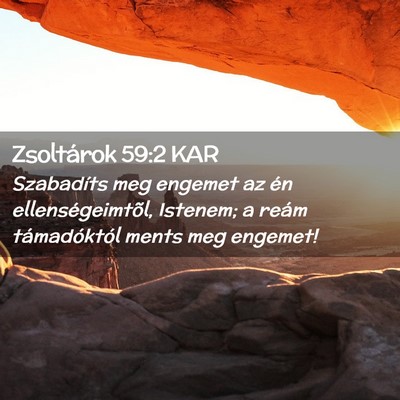 Picture 02 - Zsoltárok 59:2 KAR - Szabadíts meg engemet az én ellenségeimtõl, - Bible Verse Picture