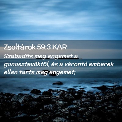 Picture 02 - Zsoltárok 59:3 KAR - Szabadíts meg engemet a gonosztevõktõl, és a - Bible Verse Picture
