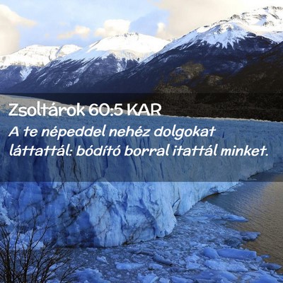 Picture 02 - Zsoltárok 60:5 KAR - A te népeddel nehéz dolgokat láttattál: - Bible Verse Picture