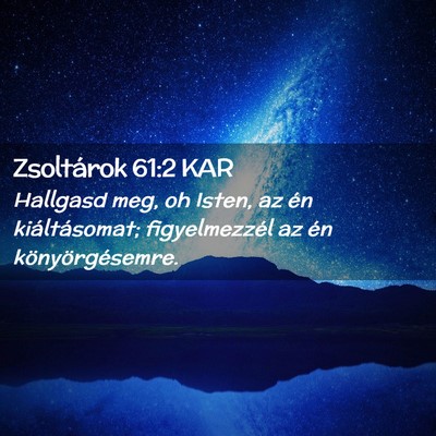 Picture 02 - Zsoltárok 61:2 KAR - Hallgasd meg, oh Isten, az én kiáltásomat; - Bible Verse Picture