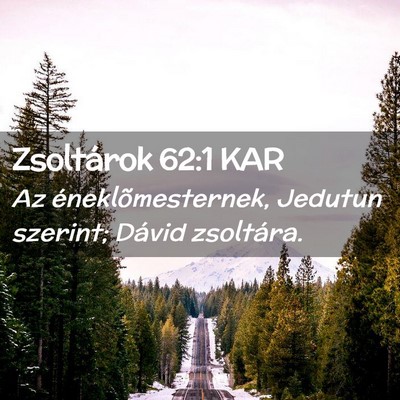 Picture 02 - Zsoltárok 62:1 KAR - Az éneklõmesternek, Jedutun szerint; Dávid - Bible Verse Picture