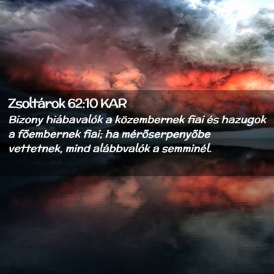 Picture 02 - Zsoltárok 62:10 KAR - Bizony hiábavalók a közembernek fiai és - Bible Verse Picture