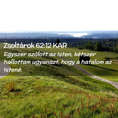 Picture 02 - Zsoltárok 62:12 KAR - Egyszer szólott az Isten, kétszer hallottam - Bible Verse Picture