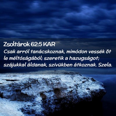 Picture 02 - Zsoltárok 62:5 KAR - Csak arról tanácskoznak, mimódon vessék õt - Bible Verse Picture