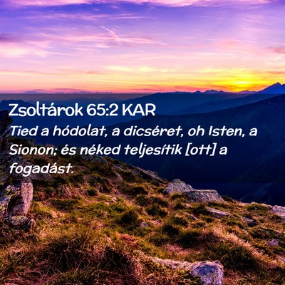 Picture 02 - Zsoltárok 65:2 KAR - Tied a hódolat, a dicséret, oh Isten, a Sionon; - Bible Verse Picture