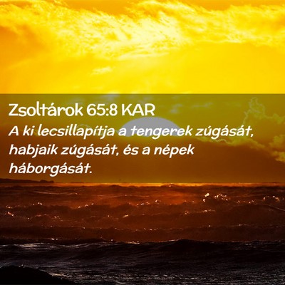 Picture 02 - Zsoltárok 65:8 KAR - A ki lecsillapítja a tengerek zúgását, - Bible Verse Picture