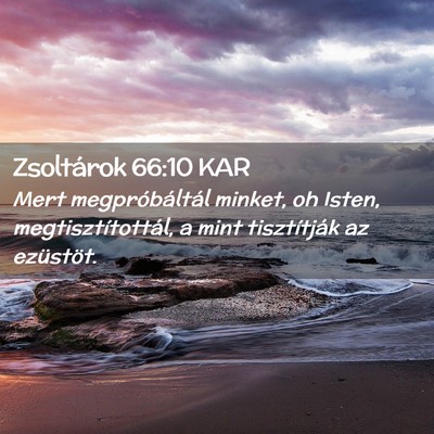 Picture 02 - Zsoltárok 66:10 KAR - Mert megpróbáltál minket, oh Isten, - Bible Verse Picture