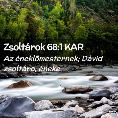 Picture 02 - Zsoltárok 68:1 KAR - Az éneklõmesternek; Dávid zsoltára, - Bible Verse Picture