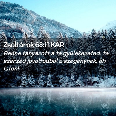 Picture 02 - Zsoltárok 68:11 KAR - Benne tanyázott a te gyülekezeted: te szerzéd - Bible Verse Picture