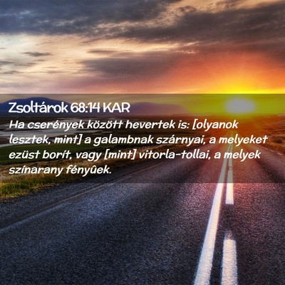 Picture 02 - Zsoltárok 68:14 KAR - Ha cserények között hevertek is: [olyanok - Bible Verse Picture