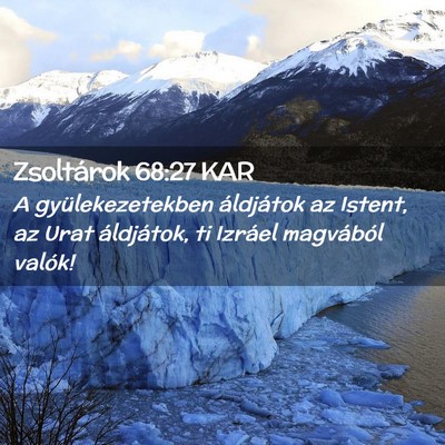 Picture 02 - Zsoltárok 68:27 KAR - A gyülekezetekben áldjátok az Istent, az Urat - Bible Verse Picture