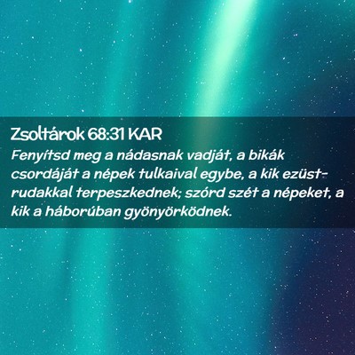 Picture 02 - Zsoltárok 68:31 KAR - Fenyítsd meg a nádasnak vadját, a bikák - Bible Verse Picture