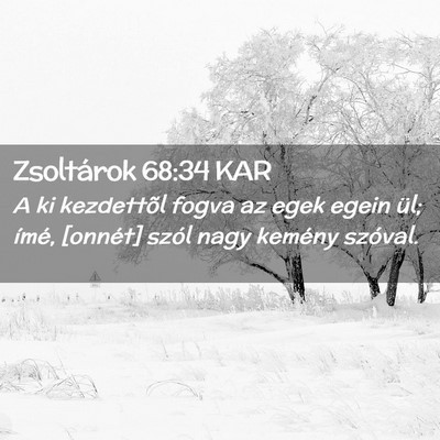 Picture 02 - Zsoltárok 68:34 KAR - A ki kezdettõl fogva az egek egein ül; ímé, - Bible Verse Picture